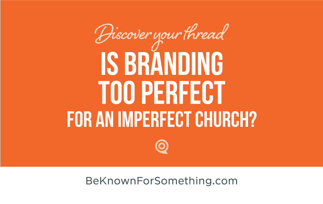 Is Branding Too Perfect for an Imperfect Church?