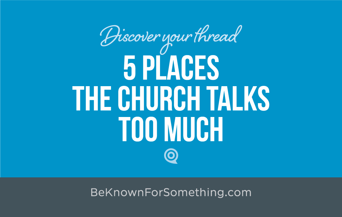 5 Places the Church Talks too Much
