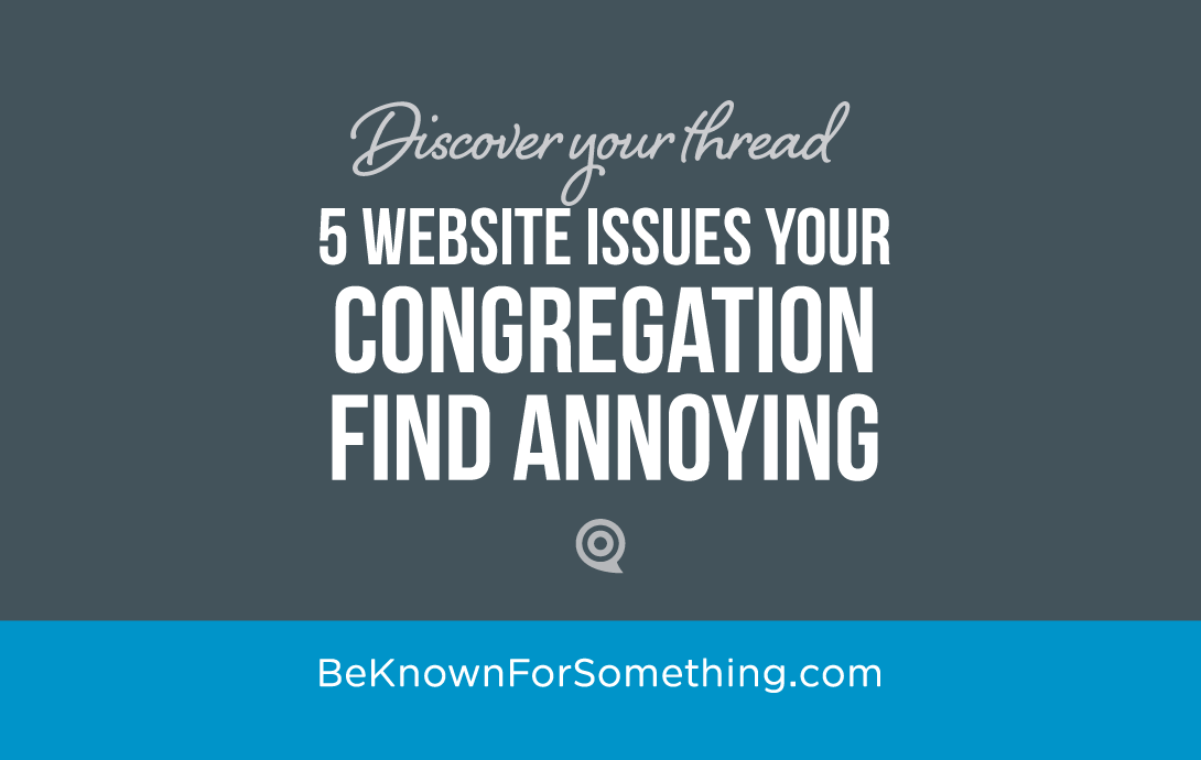 5 Website Issues Your Congregation Find Annoying