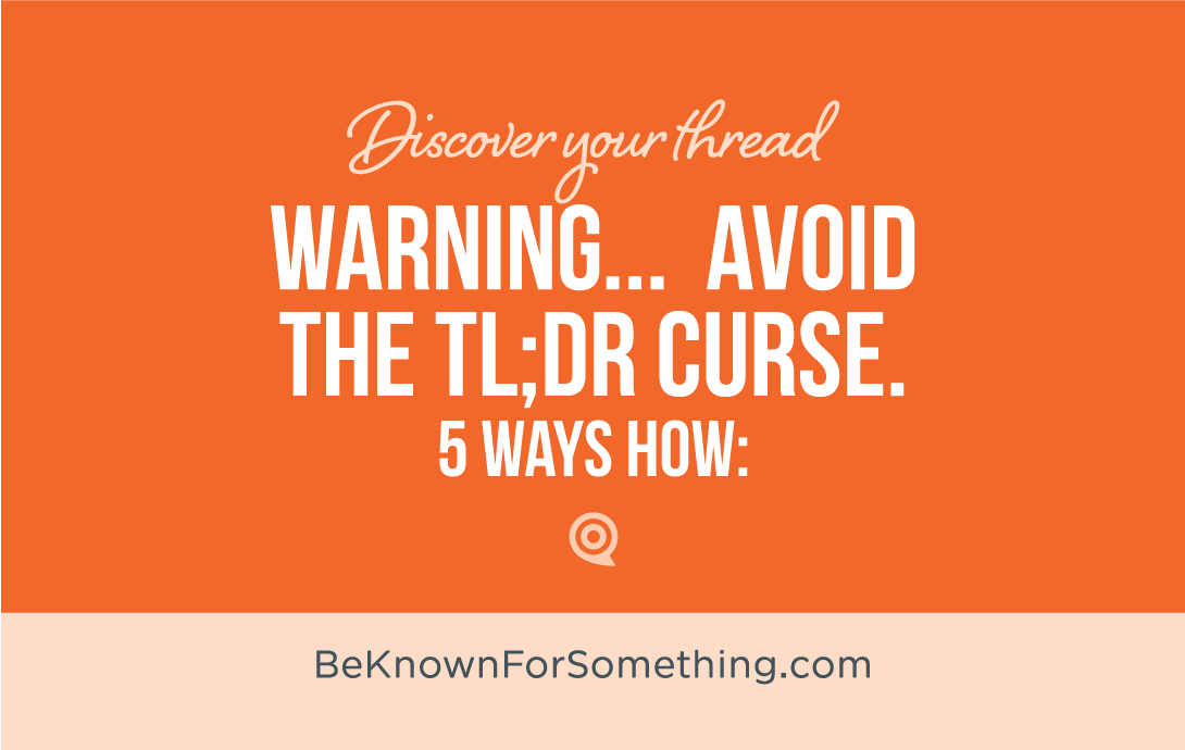 Avoid the TL;DR Curse