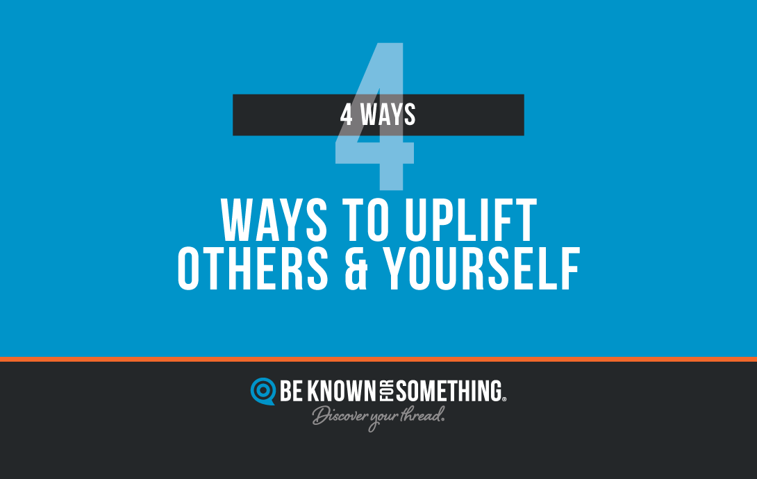 Ways to uplift yourself and others