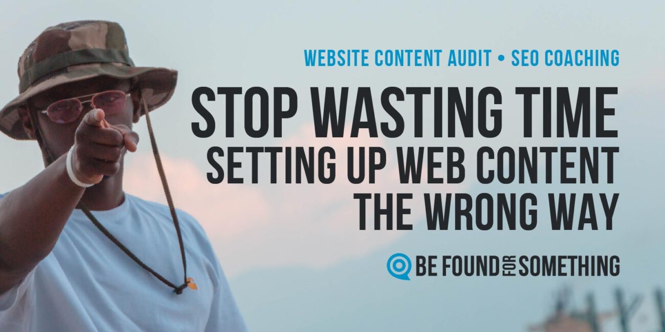 Assess my website - Stop Setting Up Web Content Wrong | Be found for something