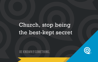 Church, stop being the communities best kept secret