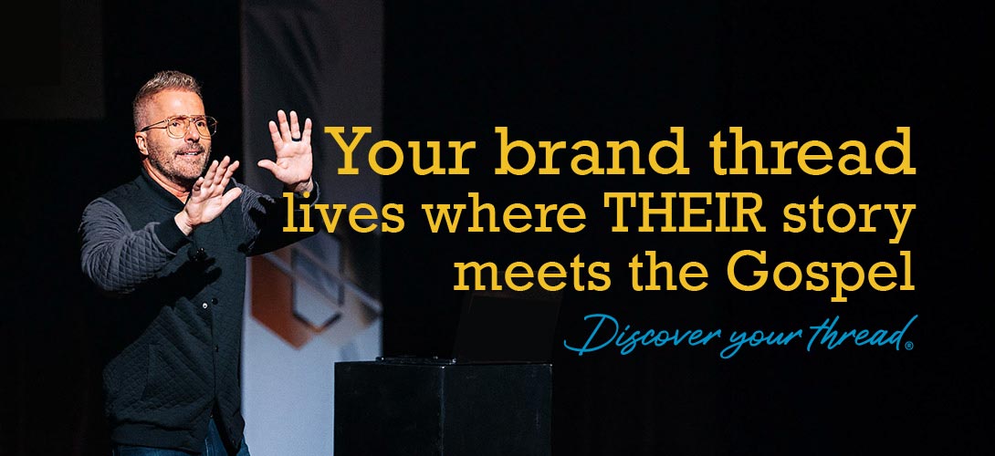 "Church Branding Thread lives where their story meets the Gospel" (in your Digital Marketing Strategies)