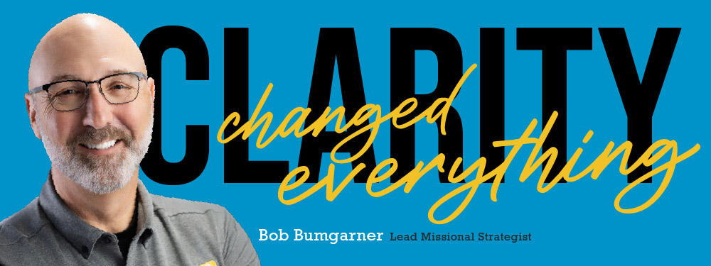 Bob Bumgarner, Mission Strategist, First Coast Churches. Clarity Changed Everything. Don't Pastor Alone
