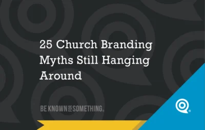 Slide banner: title reads '25 Church Branding Myths Still Hanging Around' on dark patterned background with a blue triangular corner and 'Be Known For Something' watermark.