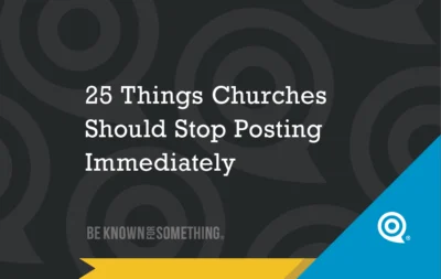 25-things-churches-should-stop-posting-immediately Slide title: '25 Things Churches Should Stop Posting Immediately' on a dark patterned background with the Be Known For Something logo.