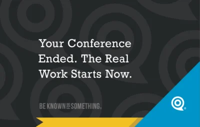 your-conference-ended-the-real-work-starts-now Promotional conference banner: headline reads 'Your Conference Ended. The Real Work Starts Now.' on a dark patterned background with a yellow ribbon and blue corner logo.