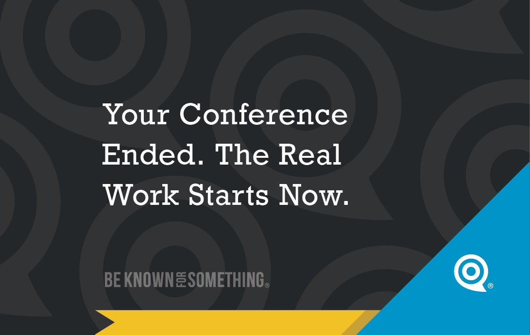 Promotional conference banner: headline reads 'Your Conference Ended. The Real Work Starts Now.' on a dark patterned background with a yellow ribbon and blue corner logo.